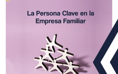 La Persona Clave en la Empresa Familiar