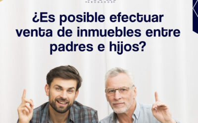 ¿Es posible efectuar venta de inmuebles entre padres e hijos?
