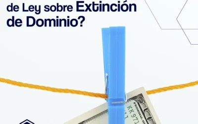 Extinción de Dominio: Un análisis detallado