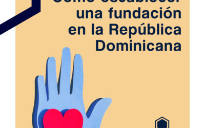 Cómo establecer una fundación en la República Dominicana