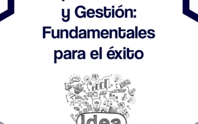 Emprendimiento y Gestión: Fundamentos para el Éxito